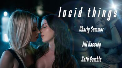 Lucid Things - Charly Summer and Jill Kassidy